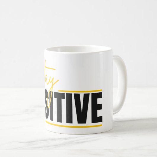 Stay Positive Mug – Start Your Day with a Message Kaffeetasse (VorderseiteRechts)