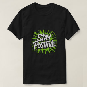 Stay Positive Streetwear T-Shirt – Fette Graffiti-
