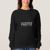Stay positive sweatshirt (Vorderseite)