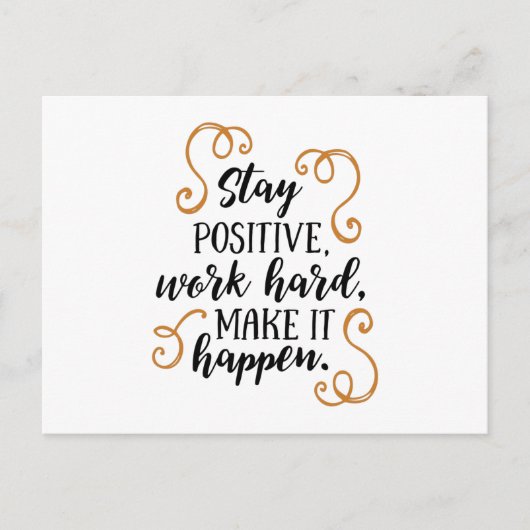 Stay positive, work hard, make it happen. postkarte (Vorderseite)