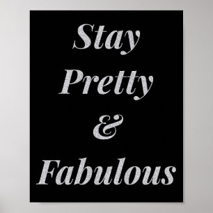 Stay pretty & fabulous quote poster
