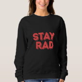 Stay Rad Sweatshirt (Vorderseite)