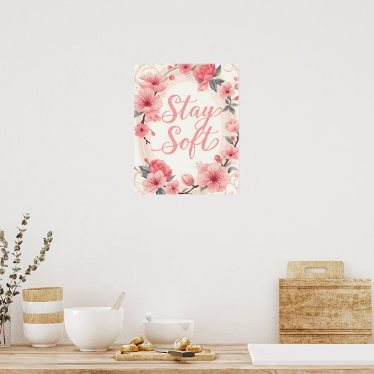 Stay Soft Inspirational Quote Typography Poster (Küche)