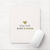 Stay Soft Stay Strong Motivational Mouse Pad Mousepad (Mit Mouse)