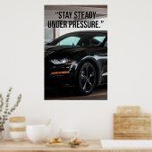 Stay Steady Under Pressure Car Quote Poster (Küche)