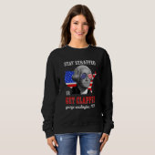 Stay Strapped Or Get Clapped George Washington 4th Sweatshirt (Vorne ganz)