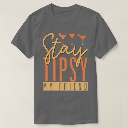Stay Tipsy My Friend Bartender Barmaid Barman Bark T-Shirt (Design vorne)