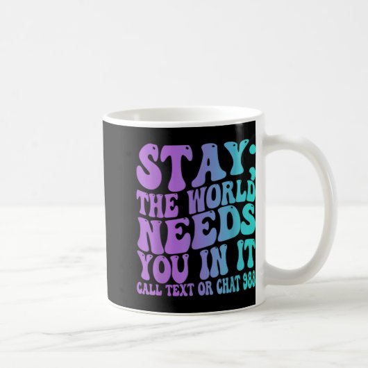 Stay Tomorrow Need You 988 Suicide Prevention Awar Kaffeetasse (Rechts)