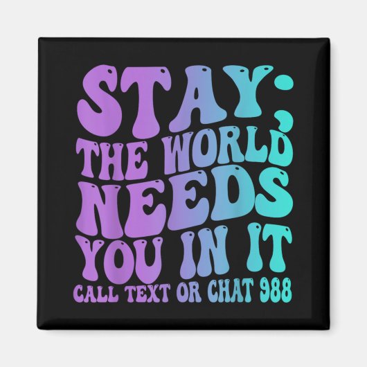 Stay Tomorrow Need You 988 Suicide Prevention Awar Magnet (Vorne)