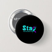 Stay Tomorrow Need You Suicide Prevention Awarenes Button (Vorne & Hinten)