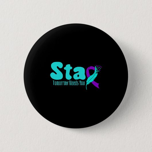 Stay Tomorrow Need You Suicide Prevention Awarenes Button (Vorderseite)