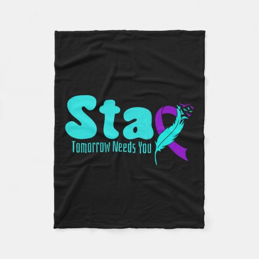 Stay Tomorrow Need You Suicide Prevention Awarenes Fleecedecke (Vorderseite)