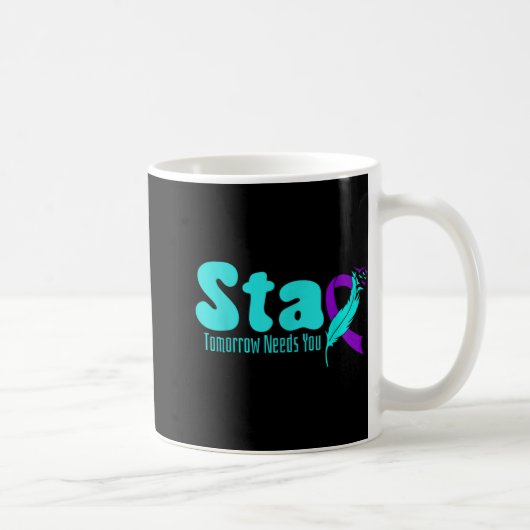 Stay Tomorrow Need You Suicide Prevention Awarenes Kaffeetasse (Rechts)