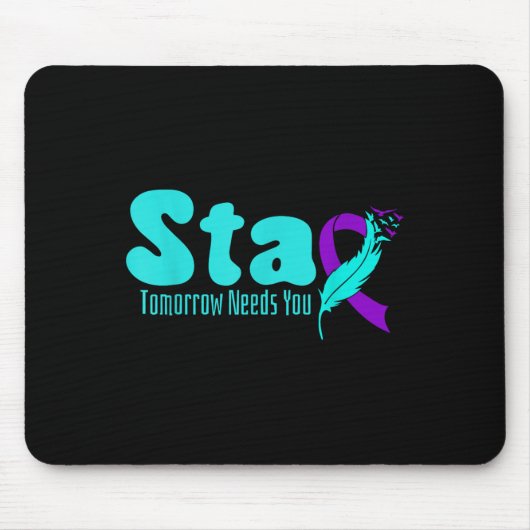 Stay Tomorrow Need You Suicide Prevention Awarenes Mousepad (Vorne)
