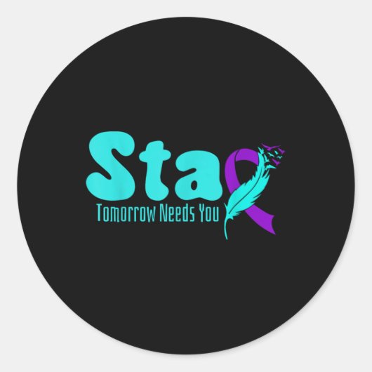 Stay Tomorrow Need You Suicide Prevention Awarenes Runder Aufkleber (Vorderseite)