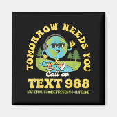 Stay Tomorrow Needs You 988 Mental Health Awarenes Magnet (Vorne)