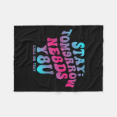 Stay Tomorrow Needs You 988 Suicide Prevention Awa Fleecedecke (Vorderseite (Horizontal))