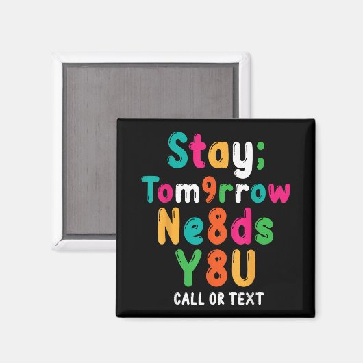 Stay Tomorrow Needs You 988 Suicide Prevention Awa Magnet (Vorderseite/Rückseite)