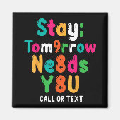 Stay Tomorrow Needs You 988 Suicide Prevention Awa Magnet (Vorne)