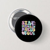 Stay Tomorrow Needs You Groovy Suicide Prevention Button (Vorne & Hinten)