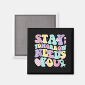 Stay Tomorrow Needs You Groovy Suicide Prevention Magnet (Vorderseite/Rückseite)