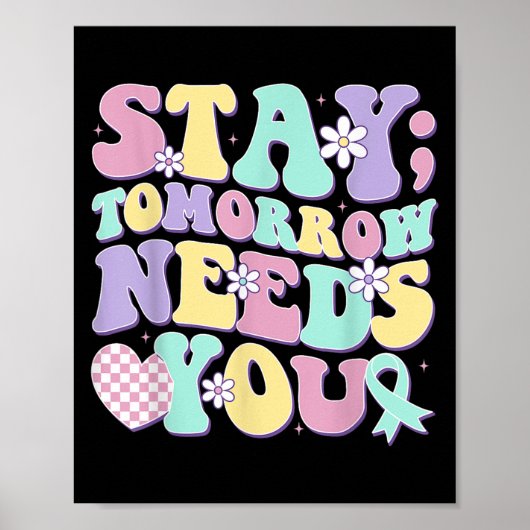 Stay Tomorrow Needs You Groovy Suicide Prevention  Poster (Vorne)