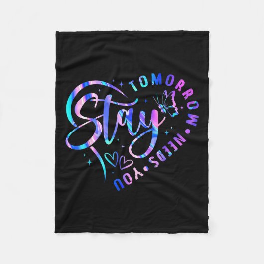 Stay Tomorrow Needs You Heart Suicide Prevention A Fleecedecke (Vorderseite)