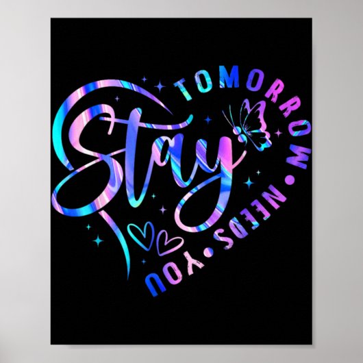 Stay Tomorrow Needs You Heart Suicide Prevention A Poster (Vorne)