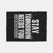 Stay Tomorrow Needs You Mental Health S Awareness Fleecedecke (Vorderseite (Horizontal))