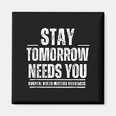 Stay Tomorrow Needs You Mental Health S Awareness Magnet (Vorne)