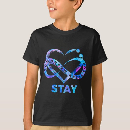 Stay Tomorrow Needs You Semicolon Suicide Preventi T-Shirt (Vorderseite)