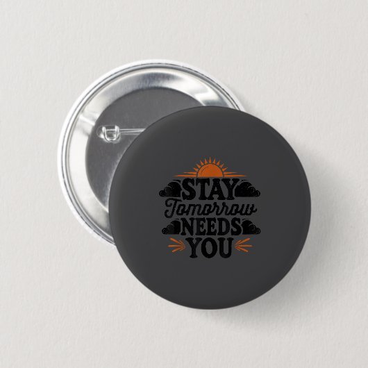 Stay Tomorrow Needs You, Suicide Awareness Mental Button (Vorne & Hinten)