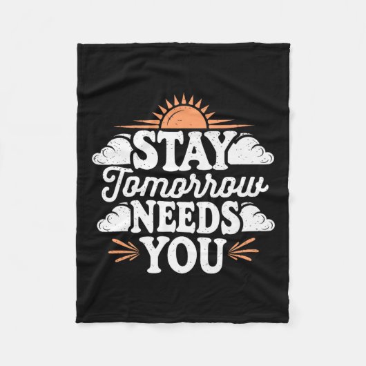 Stay Tomorrow Needs You, Suicide Awareness Mental Fleecedecke (Vorderseite)