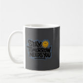 Stay Tomorrow Needs You, Suicide Awareness Mental  Kaffeetasse (Links)