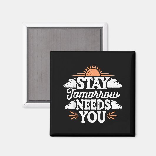 Stay Tomorrow Needs You, Suicide Awareness Mental Magnet (Vorderseite/Rückseite)