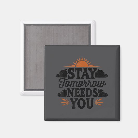 Stay Tomorrow Needs You, Suicide Awareness Mental  Magnet (Vorderseite/Rückseite)