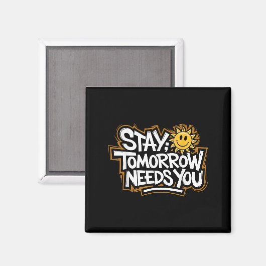 Stay Tomorrow Needs You, Suicide Awareness Mental Magnet (Vorderseite/Rückseite)