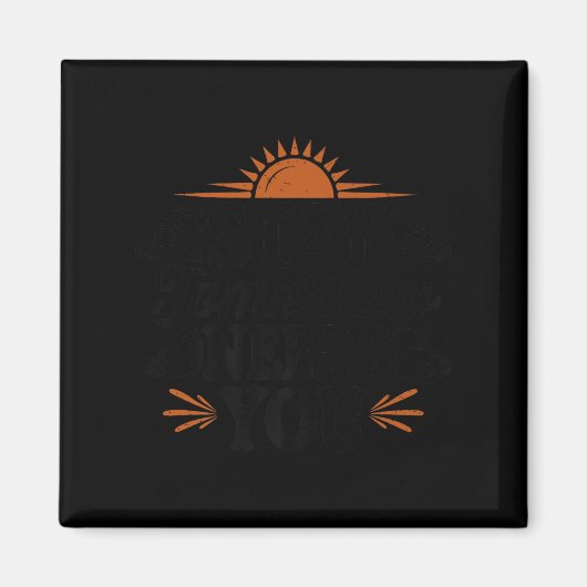 Stay Tomorrow Needs You, Suicide Awareness Mental  Magnet (Vorne)