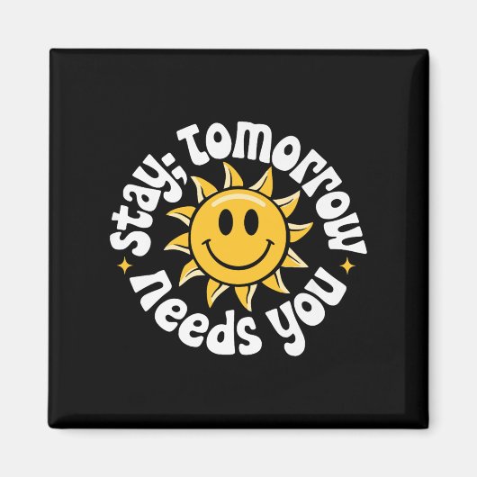 Stay Tomorrow Needs You, Suicide Awareness Mental Magnet (Vorne)
