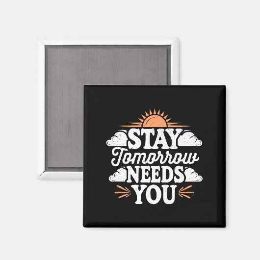 Stay Tomorrow Needs You, Suicide Awareness Mental Magnet (Vorderseite/Rückseite)
