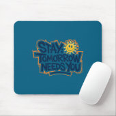 Stay Tomorrow Needs You, Suicide Awareness Mental  Mousepad (Mit Mouse)