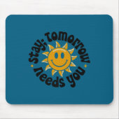 Stay Tomorrow Needs You, Suicide Awareness Mental  Mousepad (Vorne)