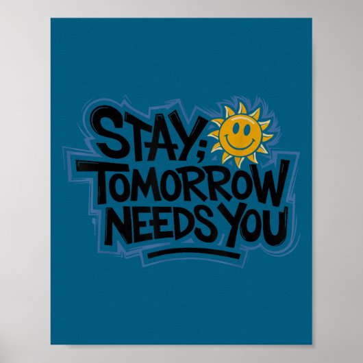Stay Tomorrow Needs You, Suicide Awareness Mental  Poster (Vorne)