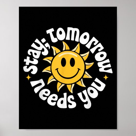 Stay Tomorrow Needs You, Suicide Awareness Mental Poster (Vorne)