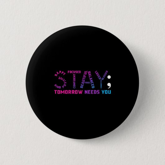 Stay Tomorrow Needs You Suicide Prevention Awarene Button (Vorderseite)