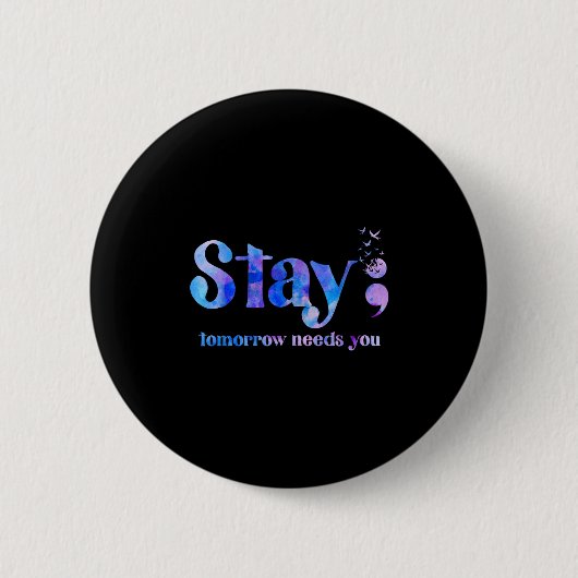 Stay Tomorrow Needs You Suicide Prevention Awarene Button (Vorderseite)