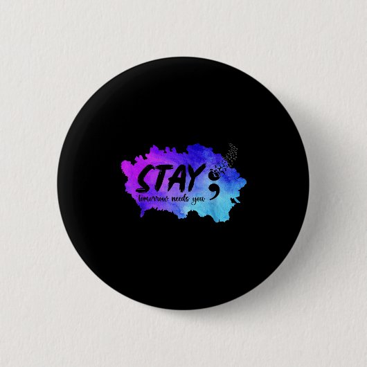 Stay Tomorrow Needs You Suicide Prevention Awarene Button (Vorderseite)