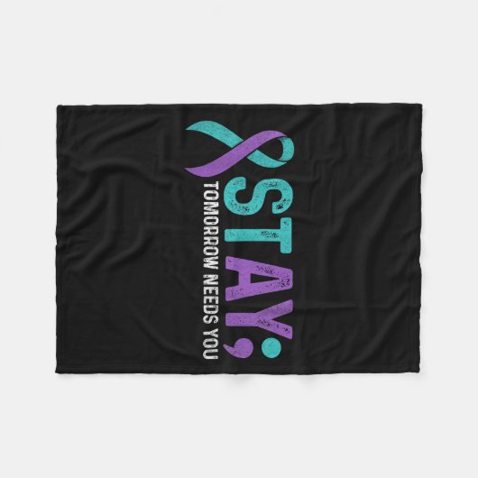 Stay Tomorrow Needs You Suicide Prevention Awarene Fleecedecke (Vorderseite (Horizontal))