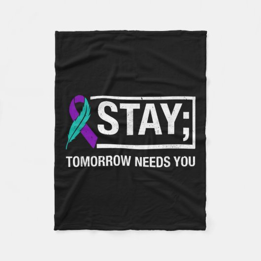 Stay Tomorrow Needs You Suicide Prevention Awarene Fleecedecke (Vorderseite)