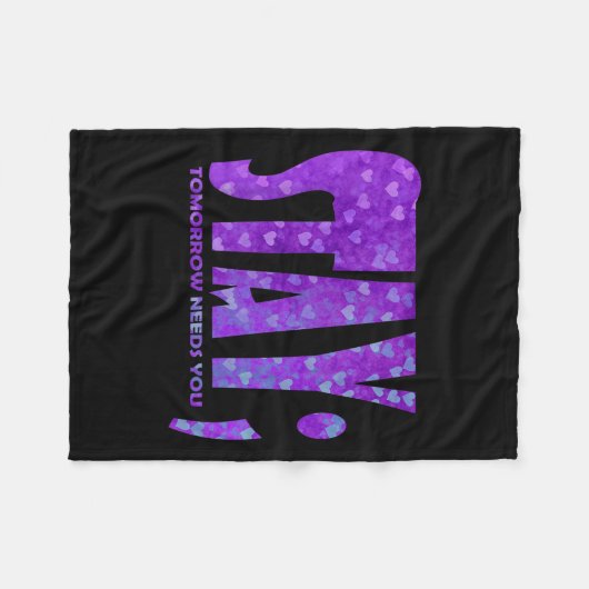 Stay Tomorrow Needs You Suicide Prevention Awarene Fleecedecke (Vorderseite (Horizontal))